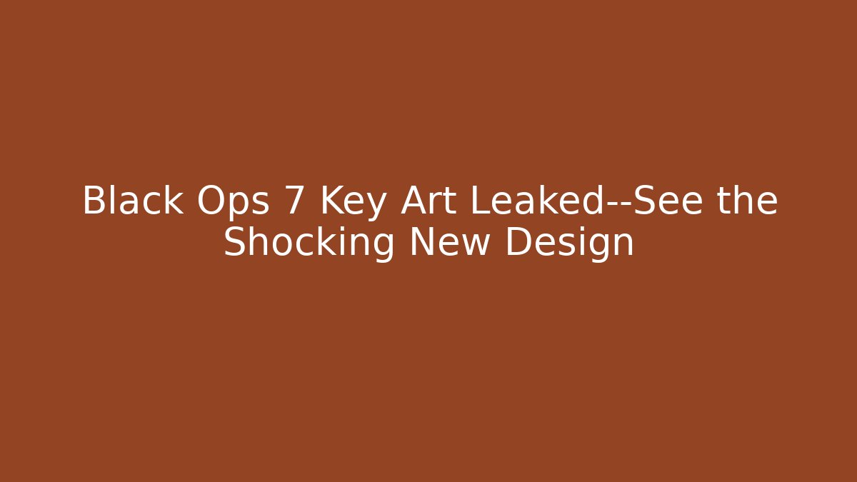 Black Ops 7 Key Art Leaked—See the Shocking New Design