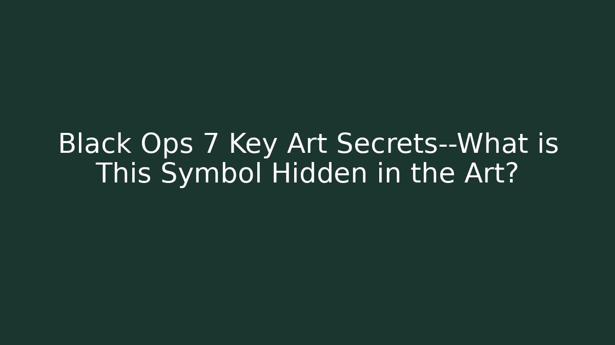 Black Ops 7 Key Art Secrets—What is This Symbol Hidden in the Art?
