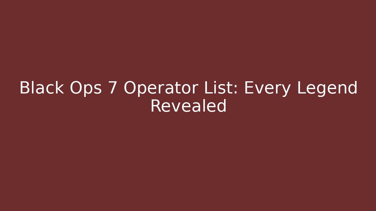 Black Ops 7 Operator List: Every Legend Revealed - Critter Realm