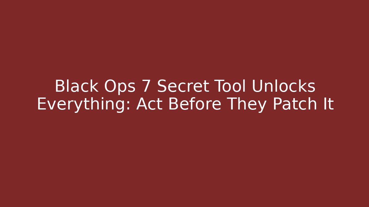 Black Ops 7 Secret Tool Unlocks Everything: Act Before They Patch It