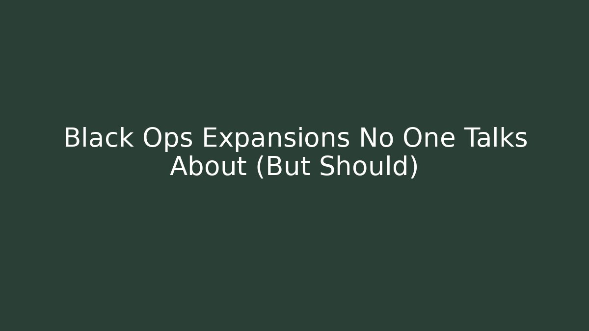 Black Ops Expansions No One Talks About (But Should)