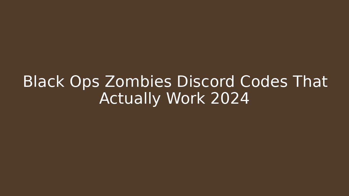 Black Ops Zombies Discord Codes That Actually Work 2024