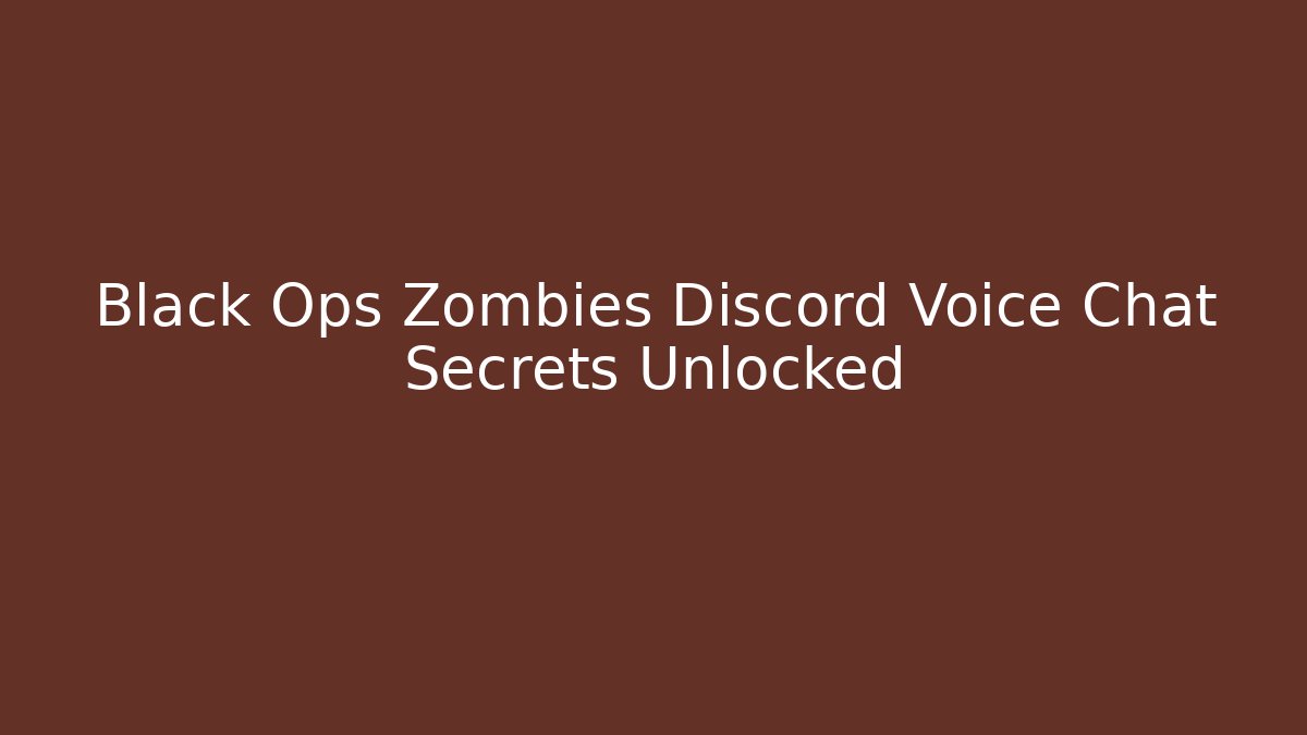 Black Ops Zombies Discord Voice Chat Secrets Unlocked