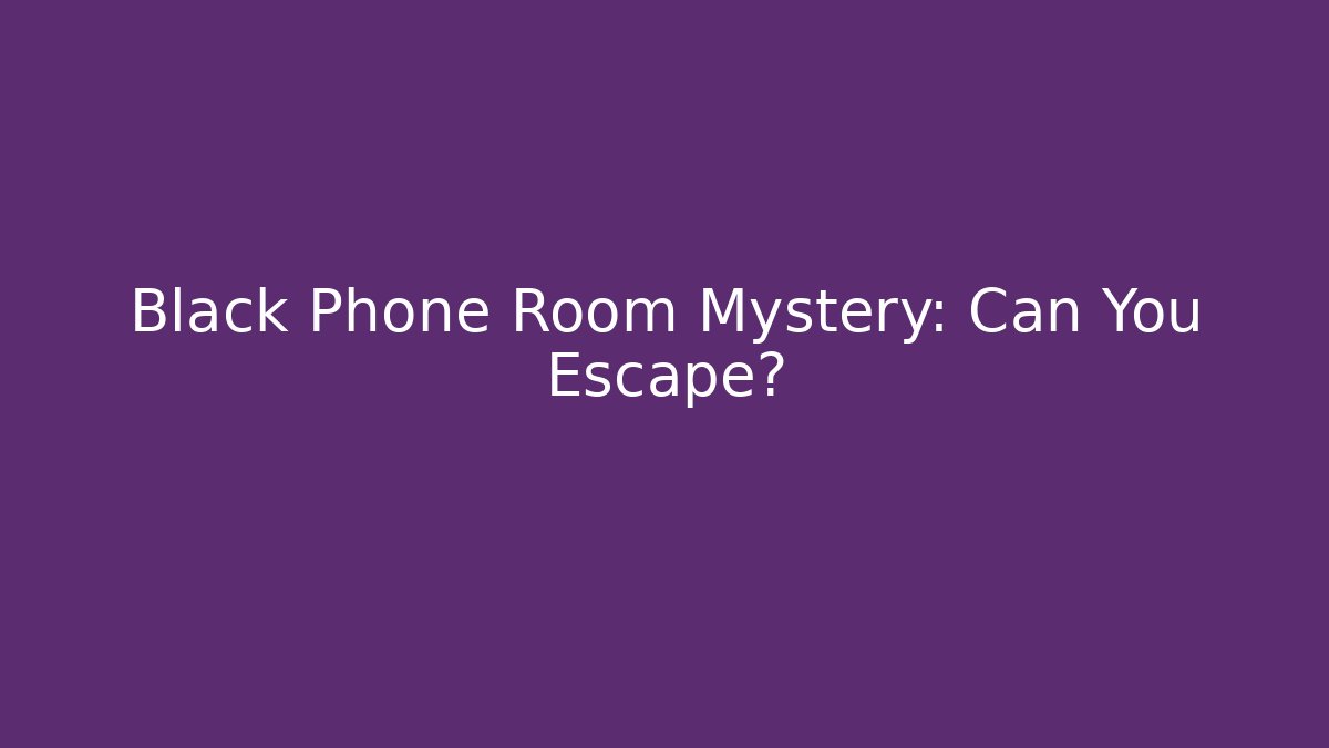 Black Phone Room Mystery: Can You Escape?