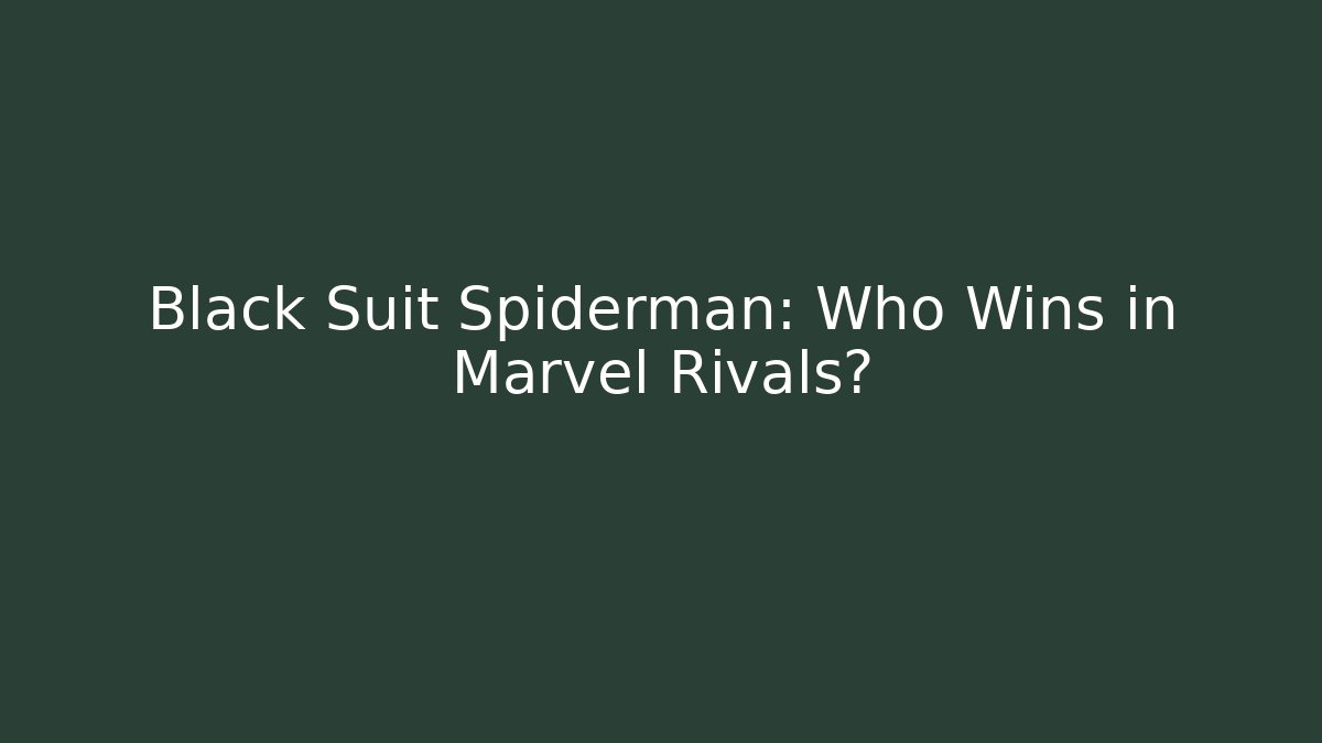 Black Suit Spiderman: Who Wins in Marvel Rivals?