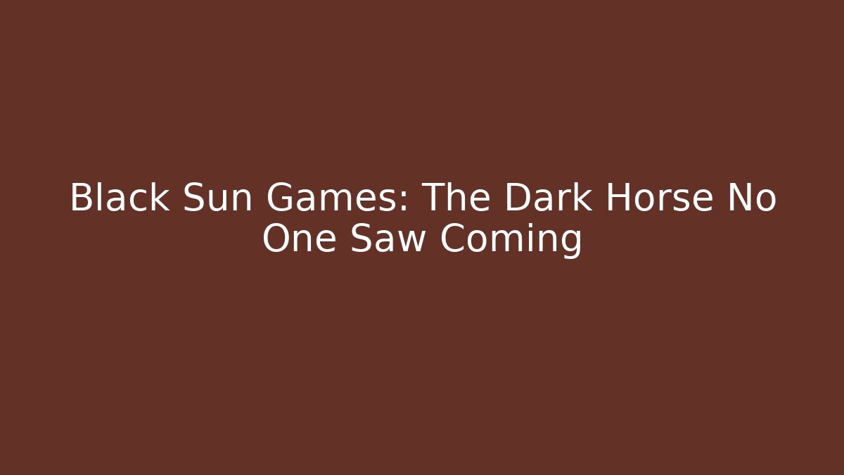 Black Sun Games: The Dark Horse No One Saw Coming