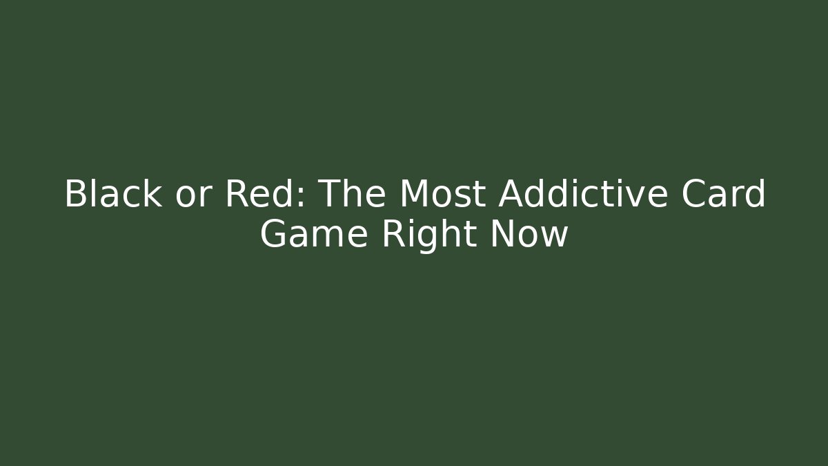 Black or Red: The Most Addictive Card Game Right Now
