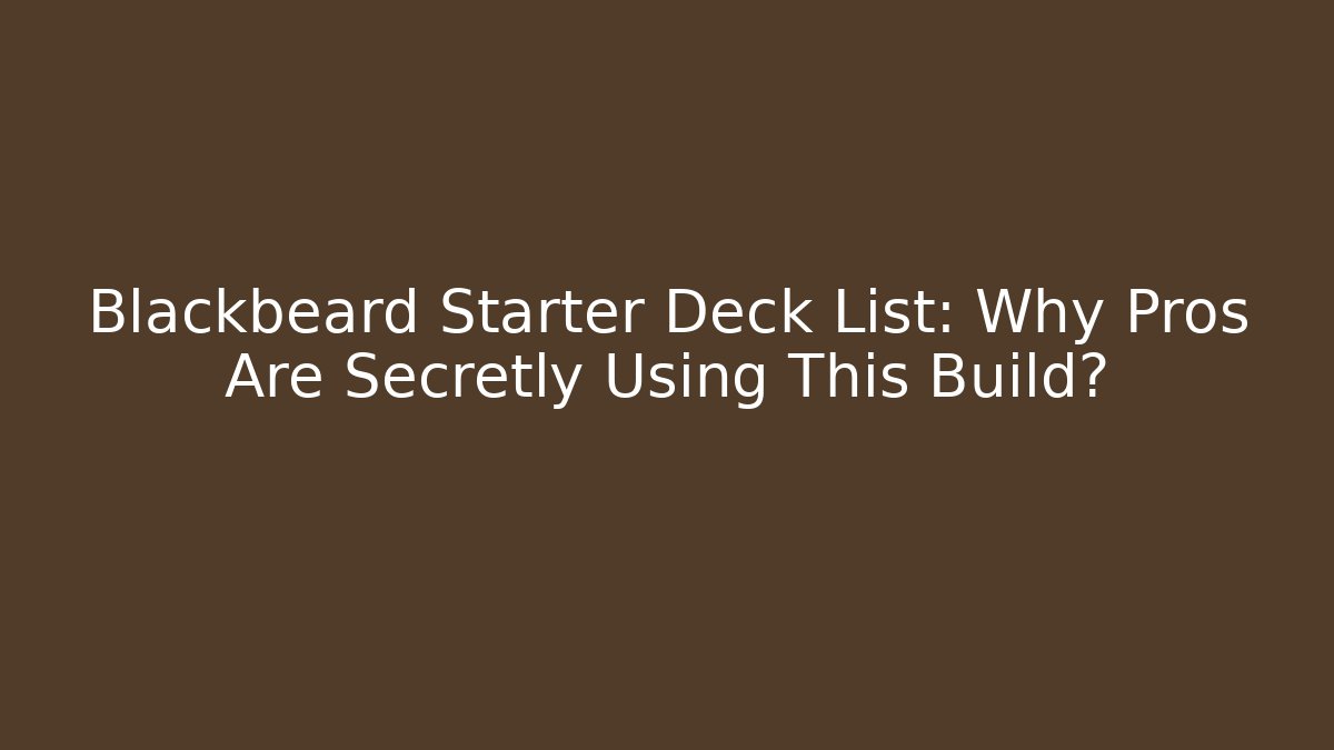 Blackbeard Starter Deck List: Why Pros Are Secretly Using This Build? - Critter Realm