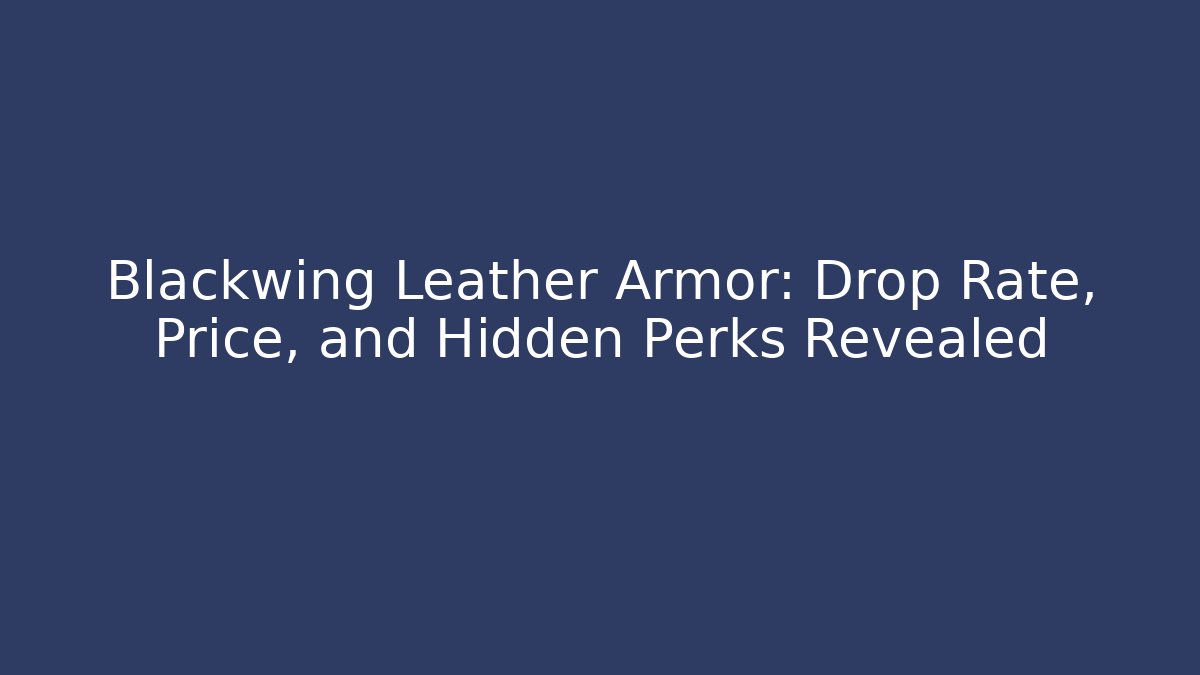 Blackwing Leather Armor: Drop Rate, Price, and Hidden Perks Revealed