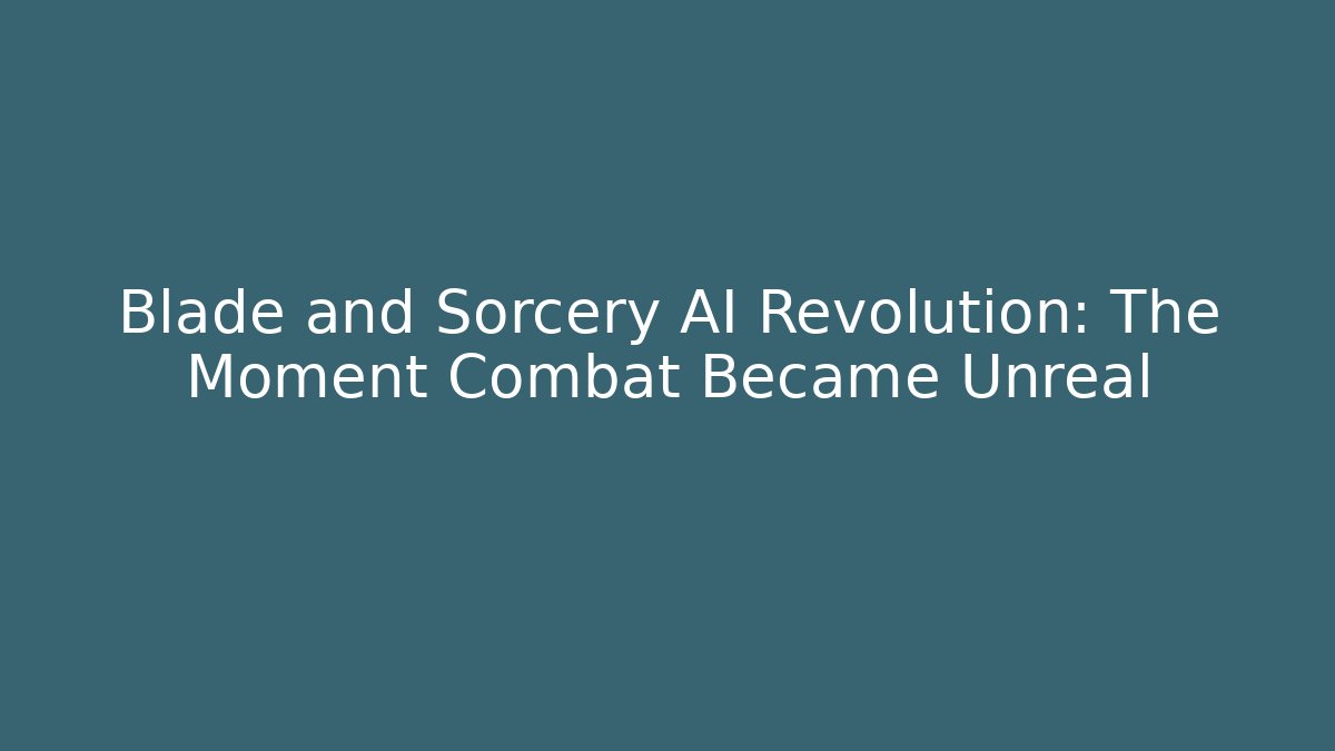 Blade and Sorcery AI Revolution: The Moment Combat Became Unreal