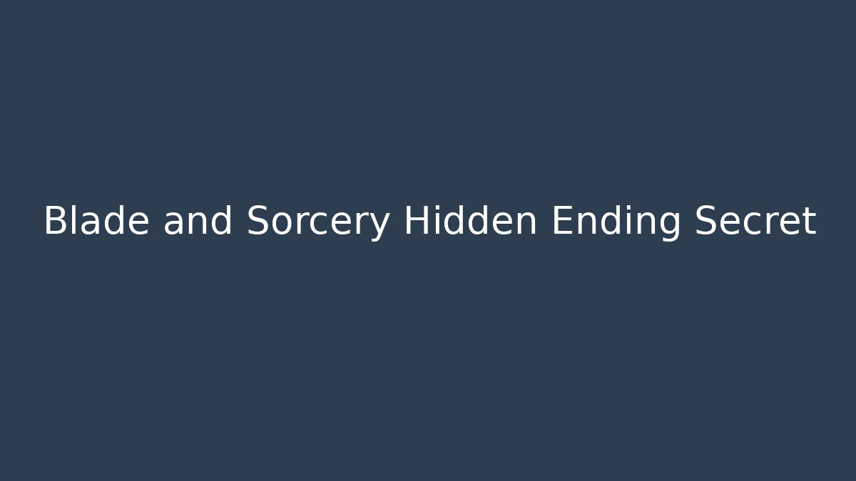 Blade and Sorcery Hidden Ending Secret - Critter Realm
