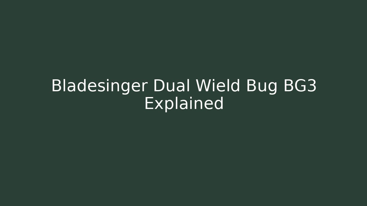Bladesinger Dual Wield Bug BG3 Explained - Critter Realm