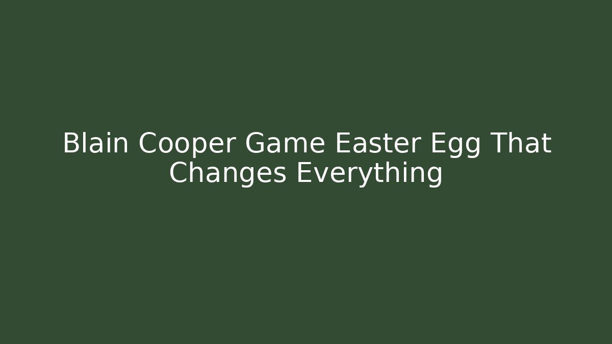 Blain Cooper Game Easter Egg That Changes Everything - Critter Realm