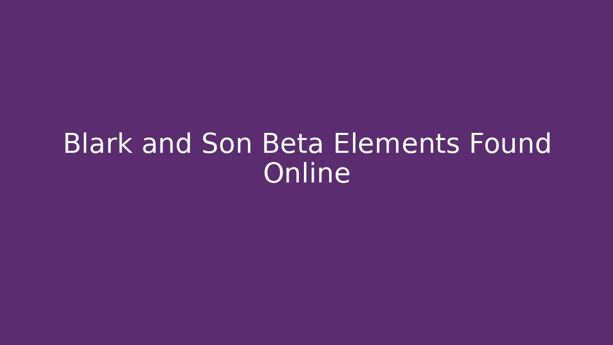 Blark and Son Beta Elements Found Online - Critter Realm