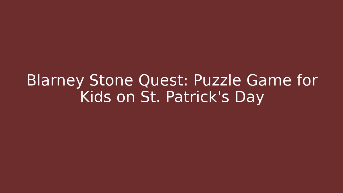 Blarney Stone Quest: Puzzle Game for Kids on St. Patrick’s Day