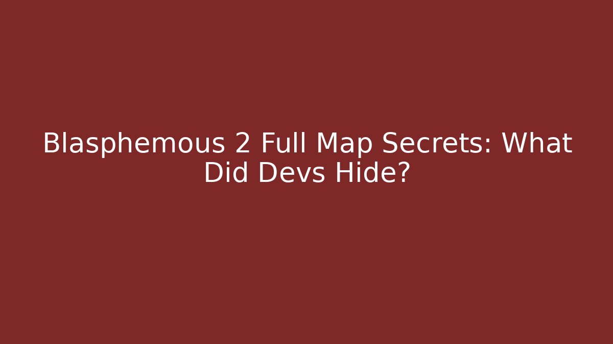 Blasphemous 2 Full Map Secrets: What Did Devs Hide?