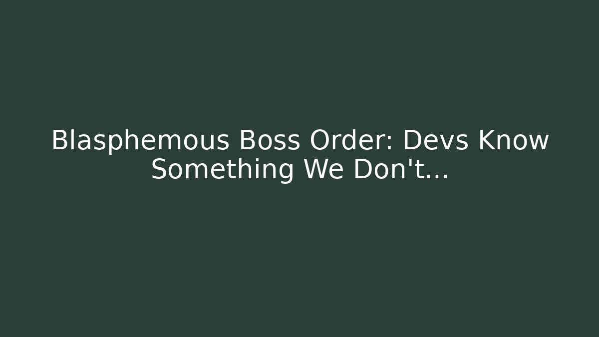 Blasphemous Boss Order: Devs Know Something We Don't...