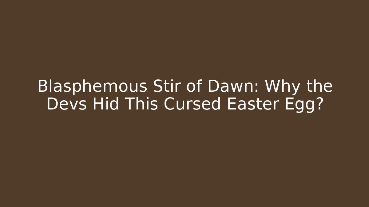 Blasphemous Stir of Dawn: Why the Devs Hid This Cursed Easter Egg?