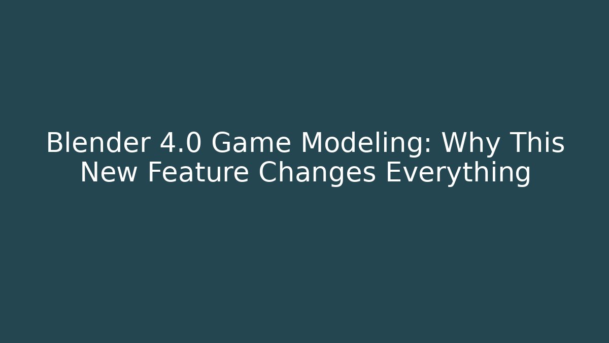 Blender 4.0 Game Modeling: Why This New Feature Changes Everything - Critter Realm