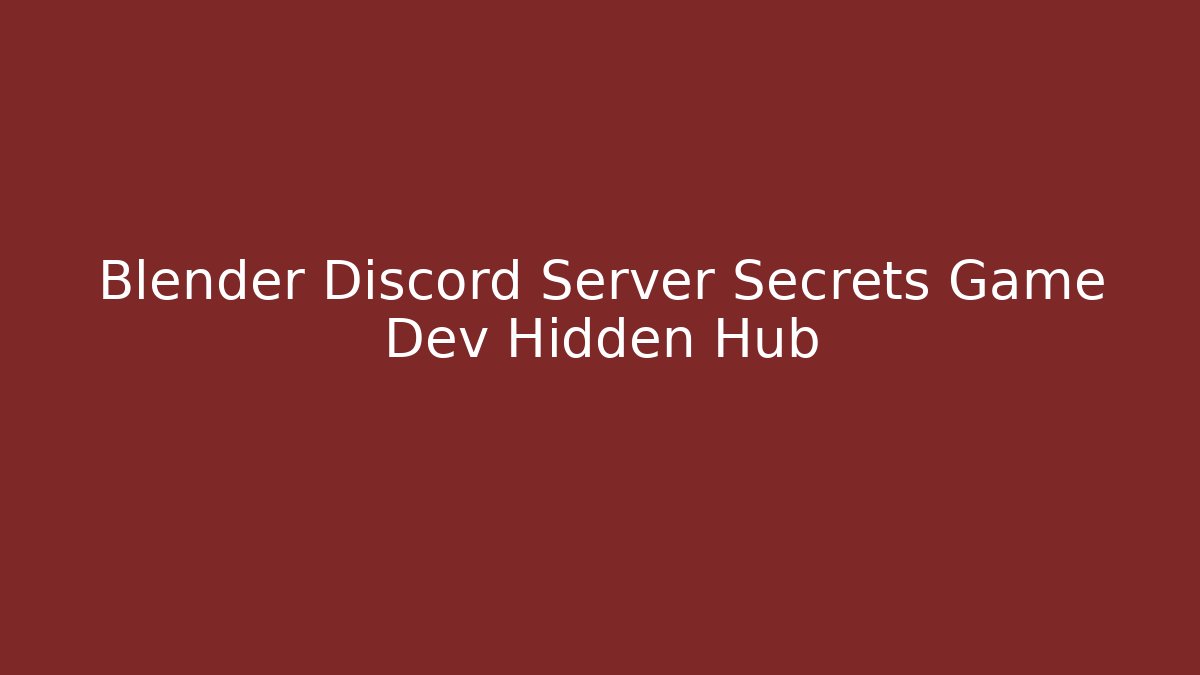 Blender Discord Server Secrets Game Dev Hidden Hub