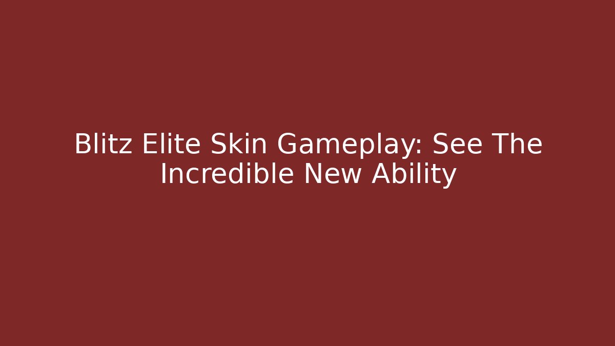 Blitz Elite Skin Gameplay: See The Incredible New Ability