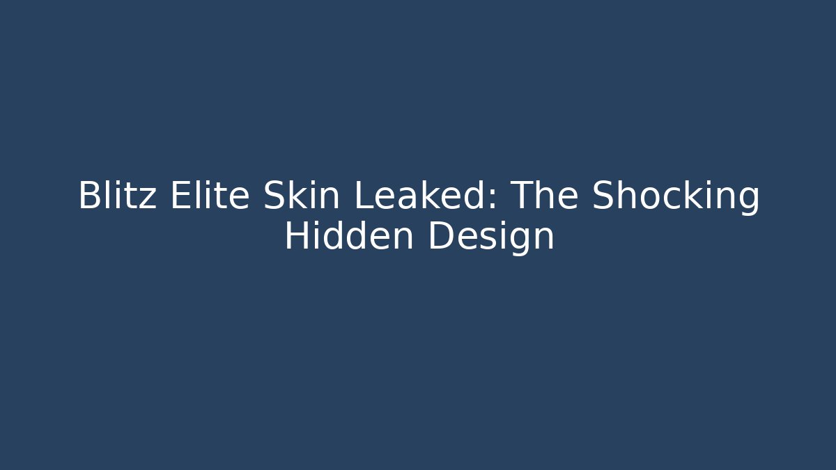 Blitz Elite Skin Leaked: The Shocking Hidden Design - Critter Realm