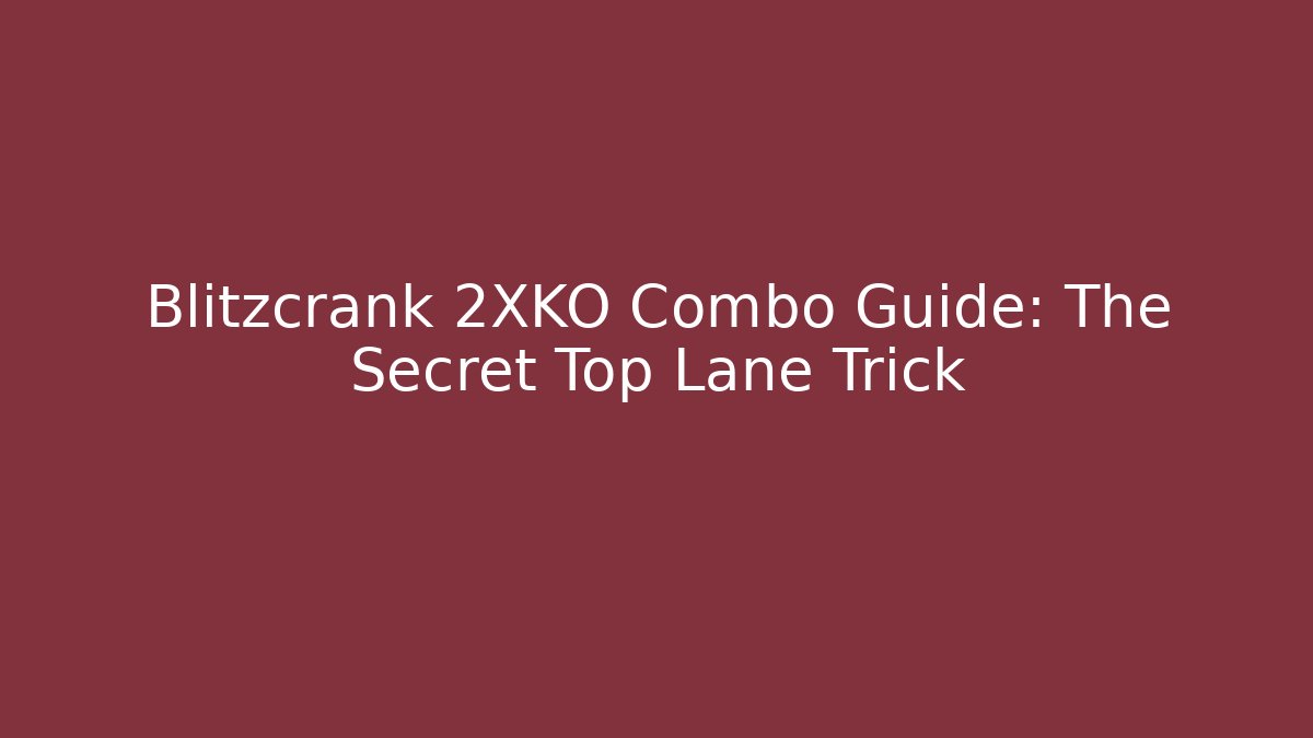 Blitzcrank 2XKO Combo Guide: The Secret Top Lane Trick