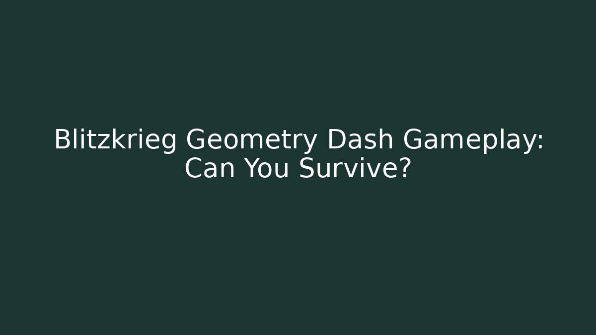 Blitzkrieg Geometry Dash Gameplay: Can You Survive? - Critter Realm