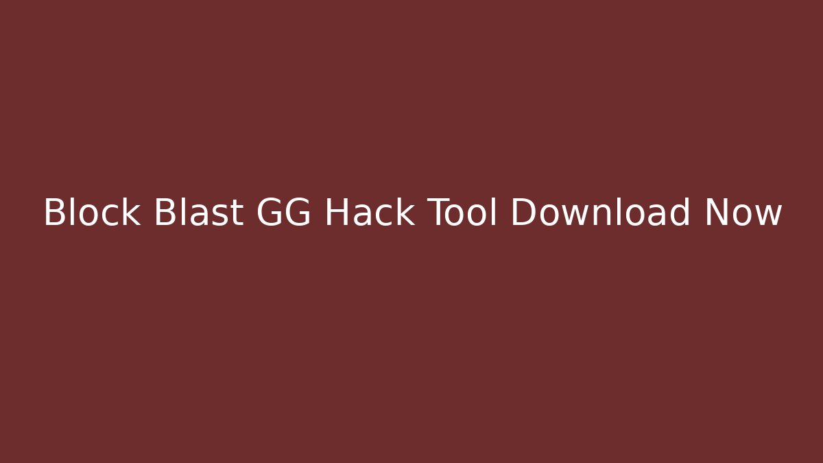 Block Blast GG Hack Tool Download Now
