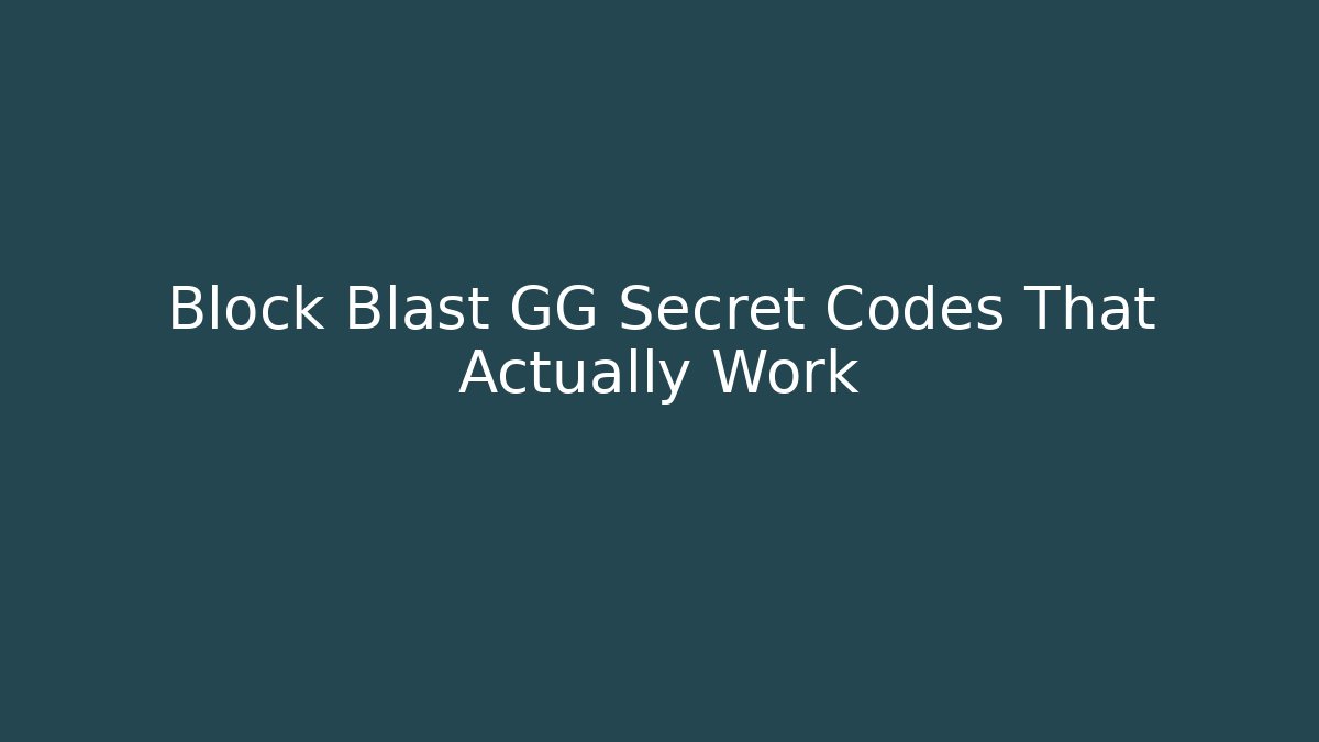 Block Blast GG Secret Codes That Actually Work