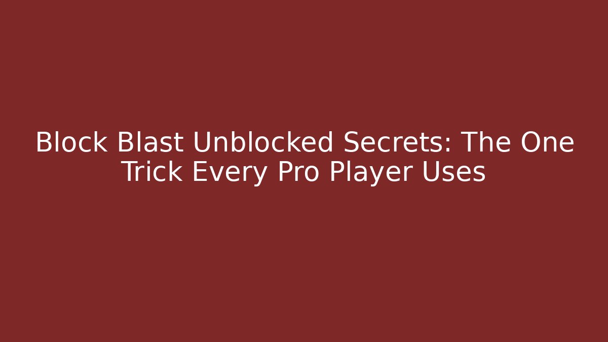 Block Blast Unblocked Secrets: The One Trick Every Pro Player Uses - Critter Realm
