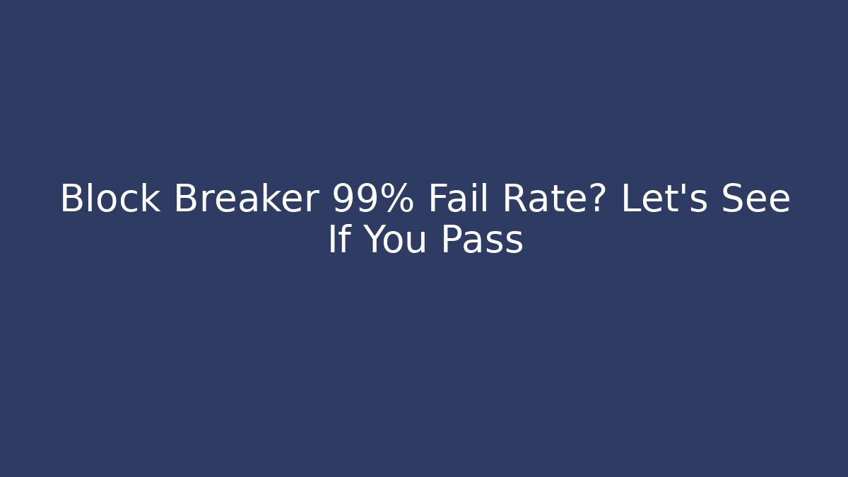 Block Breaker 99% Fail Rate? Let's See If You Pass