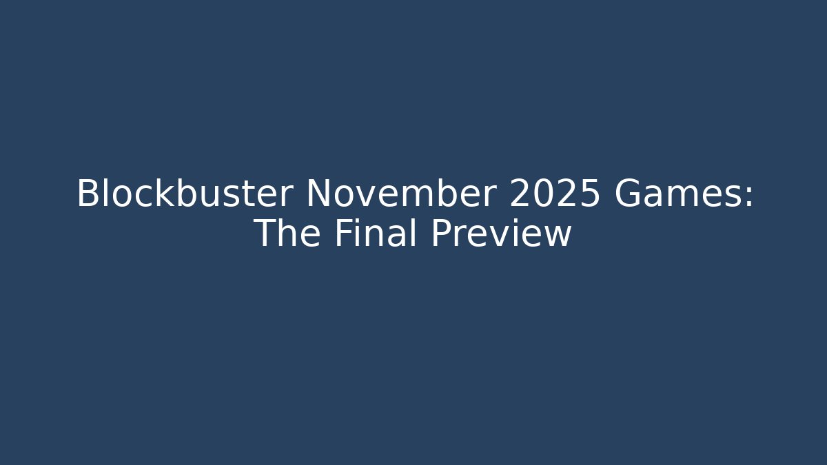 Blockbuster November 2025 Games: The Final Preview - Critter Realm