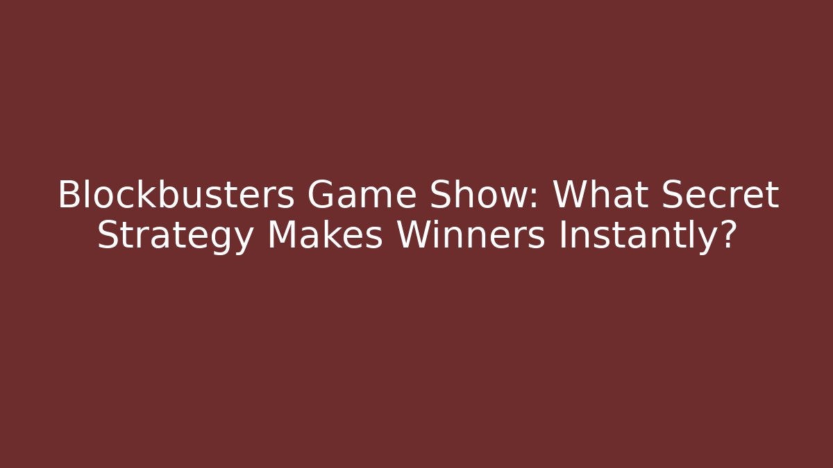 Blockbusters Game Show: What Secret Strategy Makes Winners Instantly?