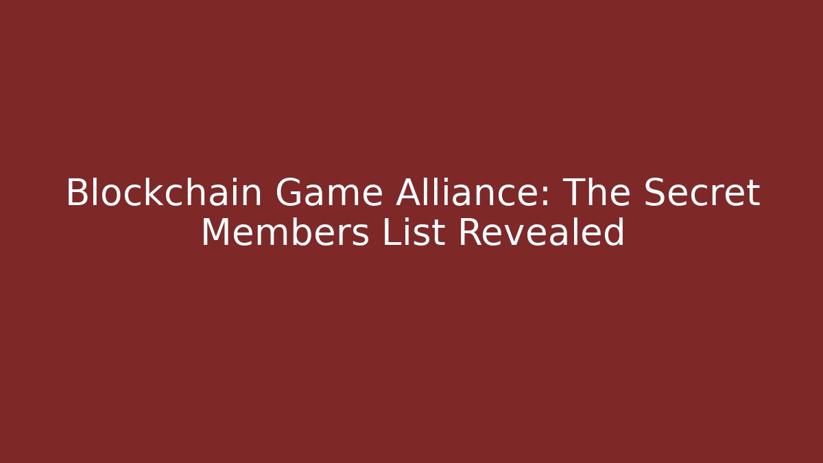 Blockchain Game Alliance: The Secret Members List Revealed