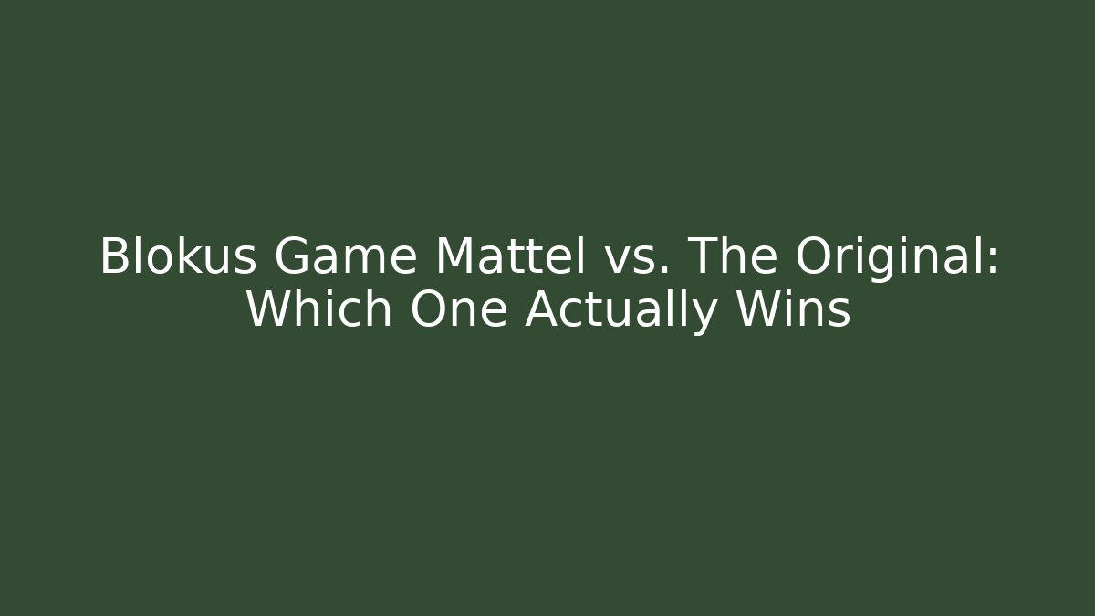 Blokus Game Mattel vs. The Original: Which One Actually Wins - Critter Realm