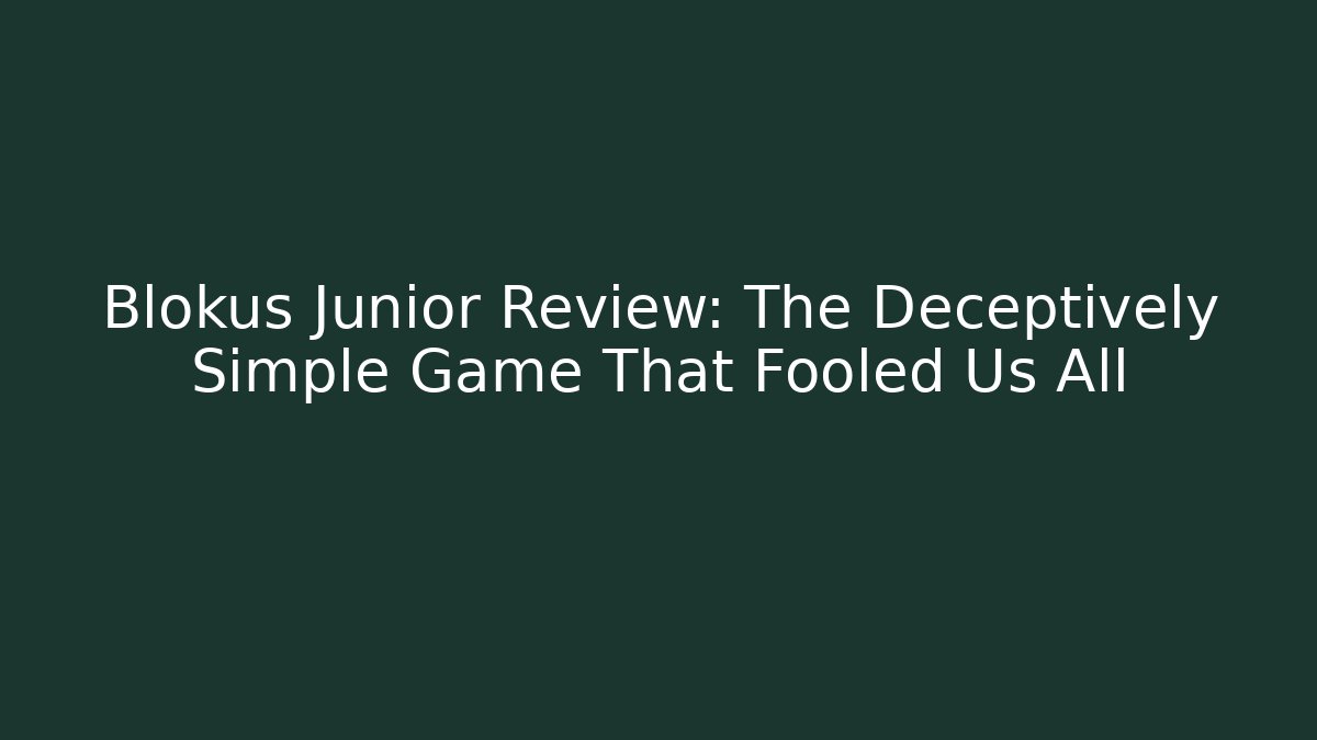 Blokus Junior Review: The Deceptively Simple Game That Fooled Us All