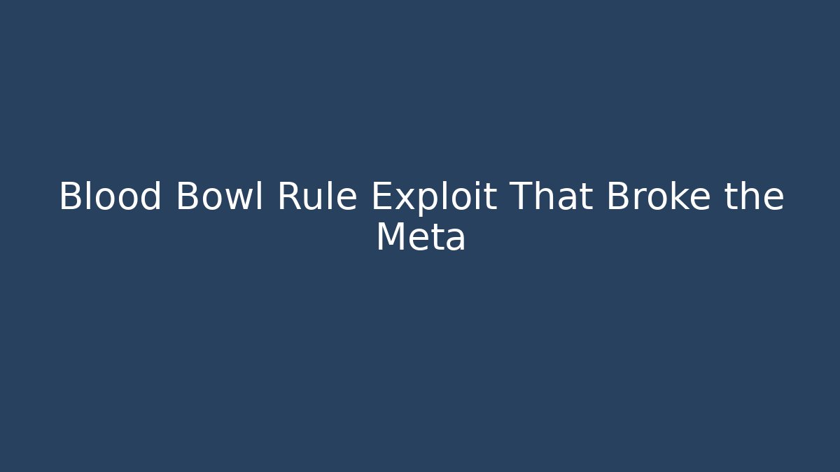 Blood Bowl Rule Exploit That Broke the Meta - Critter Realm