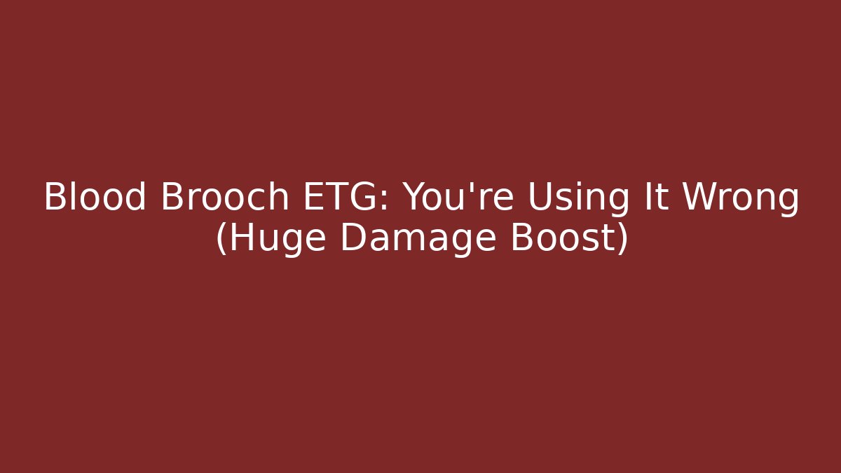 Blood Brooch ETG: You're Using It Wrong (Huge Damage Boost) - Critter Realm