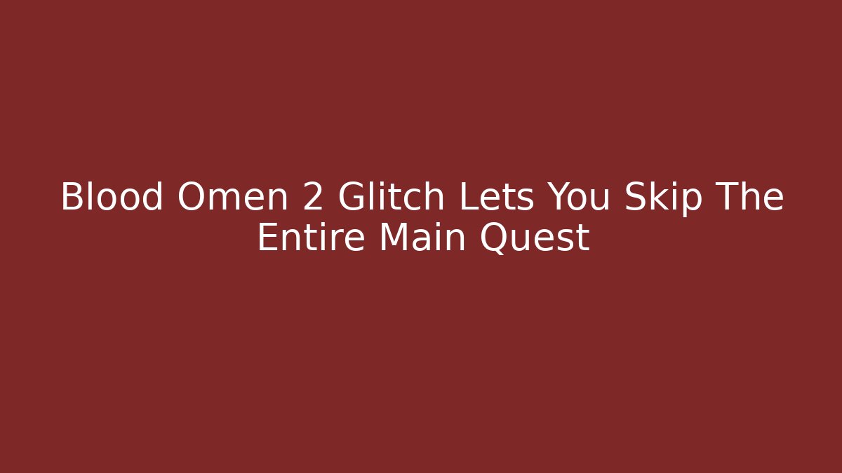 Blood Omen 2 Glitch Lets You Skip The Entire Main Quest