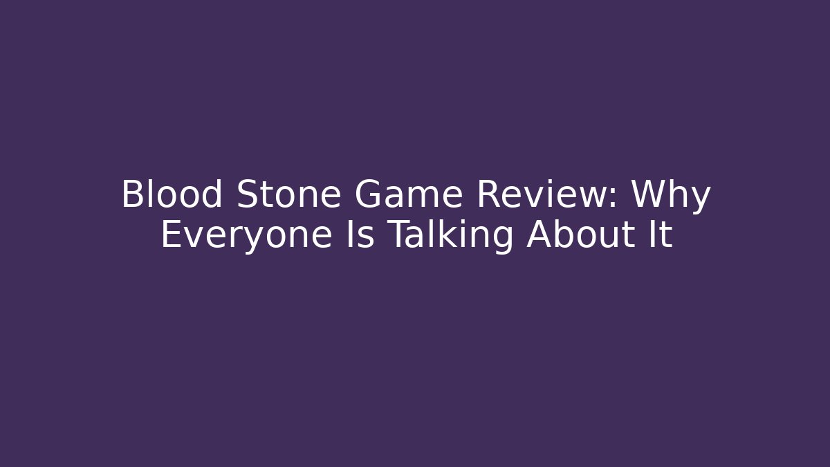 Blood Stone Game Review: Why Everyone Is Talking About It