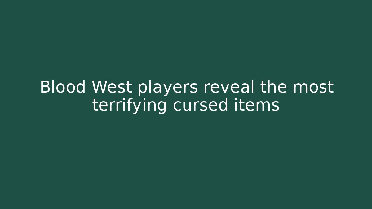 Blood West players reveal the most terrifying cursed items