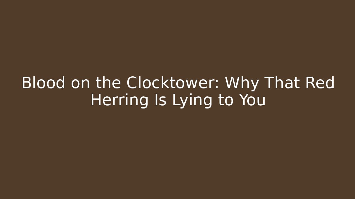 Blood on the Clocktower: Why That Red Herring Is Lying to You