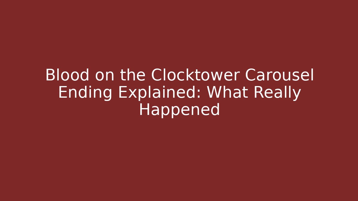Blood on the Clocktower Carousel Ending Explained: What Really Happened