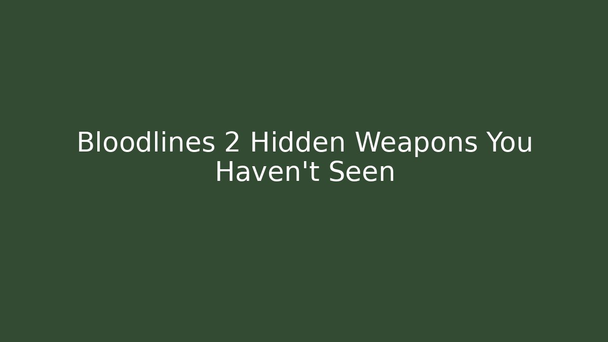 Bloodlines 2 Hidden Weapons You Haven't Seen - Critter Realm
