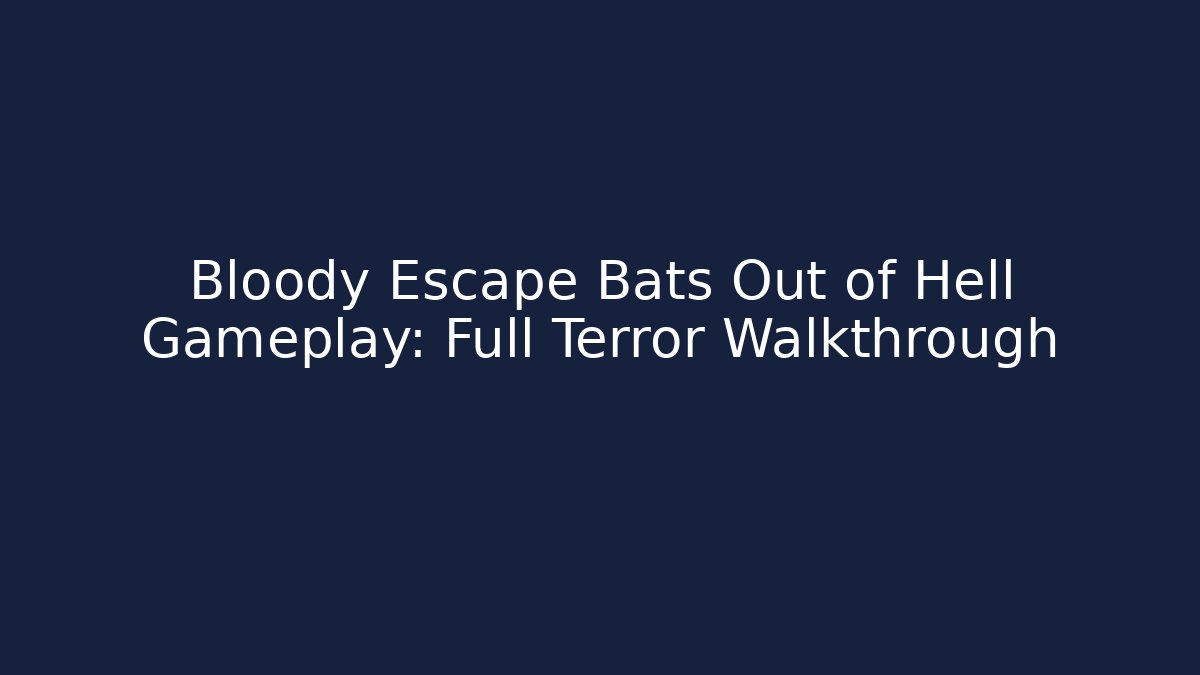 Bloody Escape Bats Out of Hell Gameplay: Full Terror Walkthrough - Critter Realm