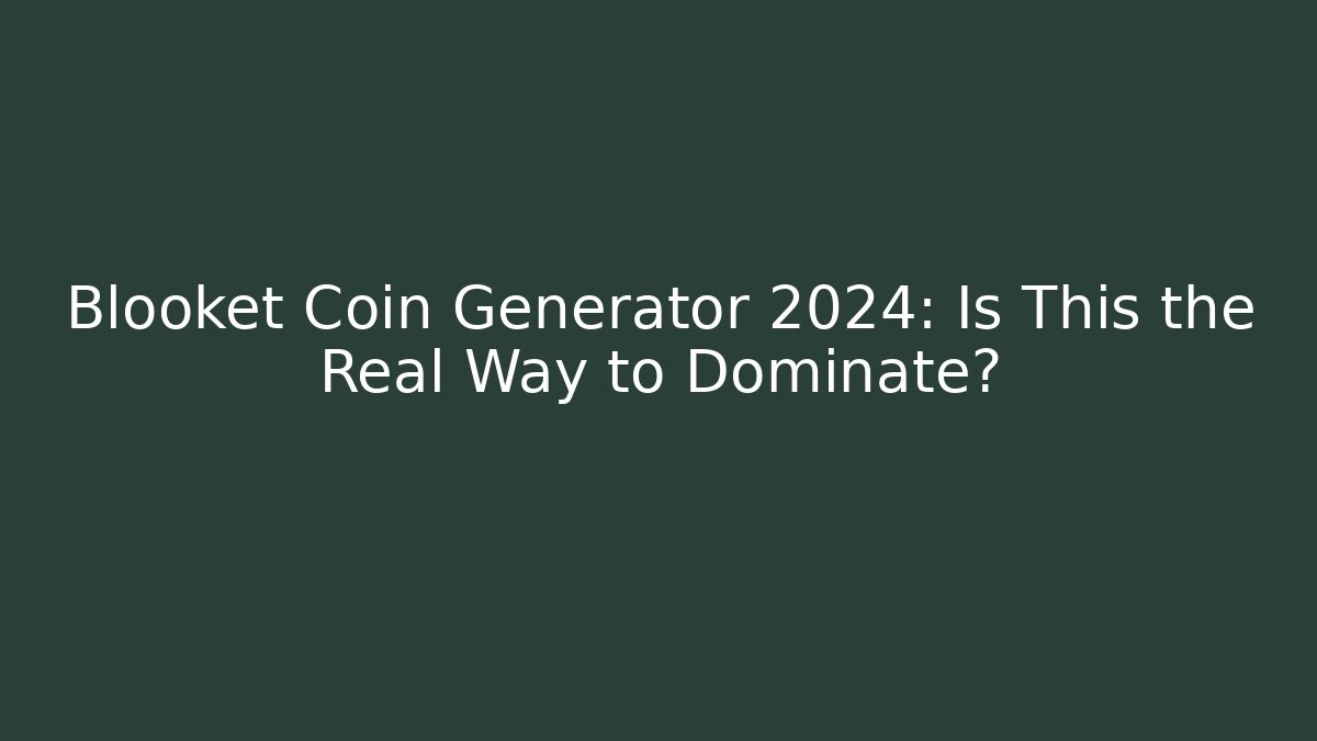 Blooket Coin Generator 2024: Is This the Real Way to Dominate?