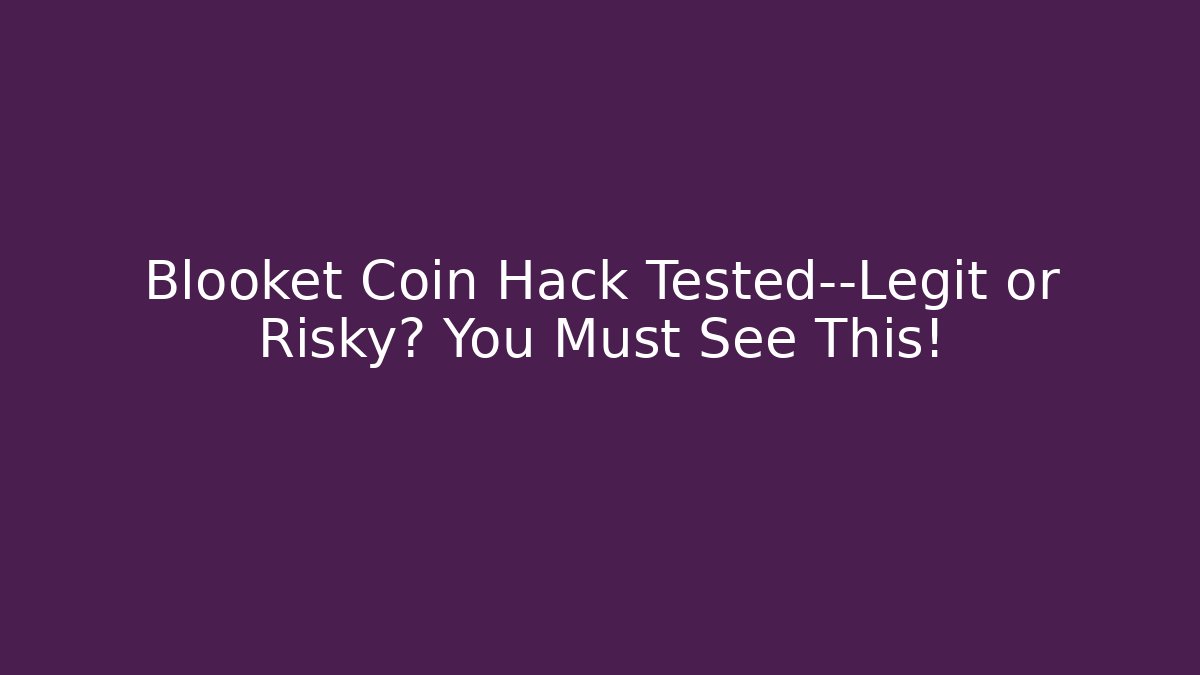 Blooket Coin Hack Tested—Legit or Risky? You Must See This!