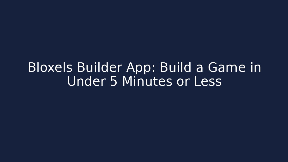 Bloxels Builder App: Build a Game in Under 5 Minutes or Less