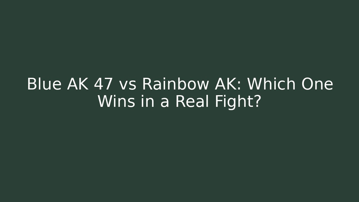 Blue AK 47 vs Rainbow AK: Which One Wins in a Real Fight?
